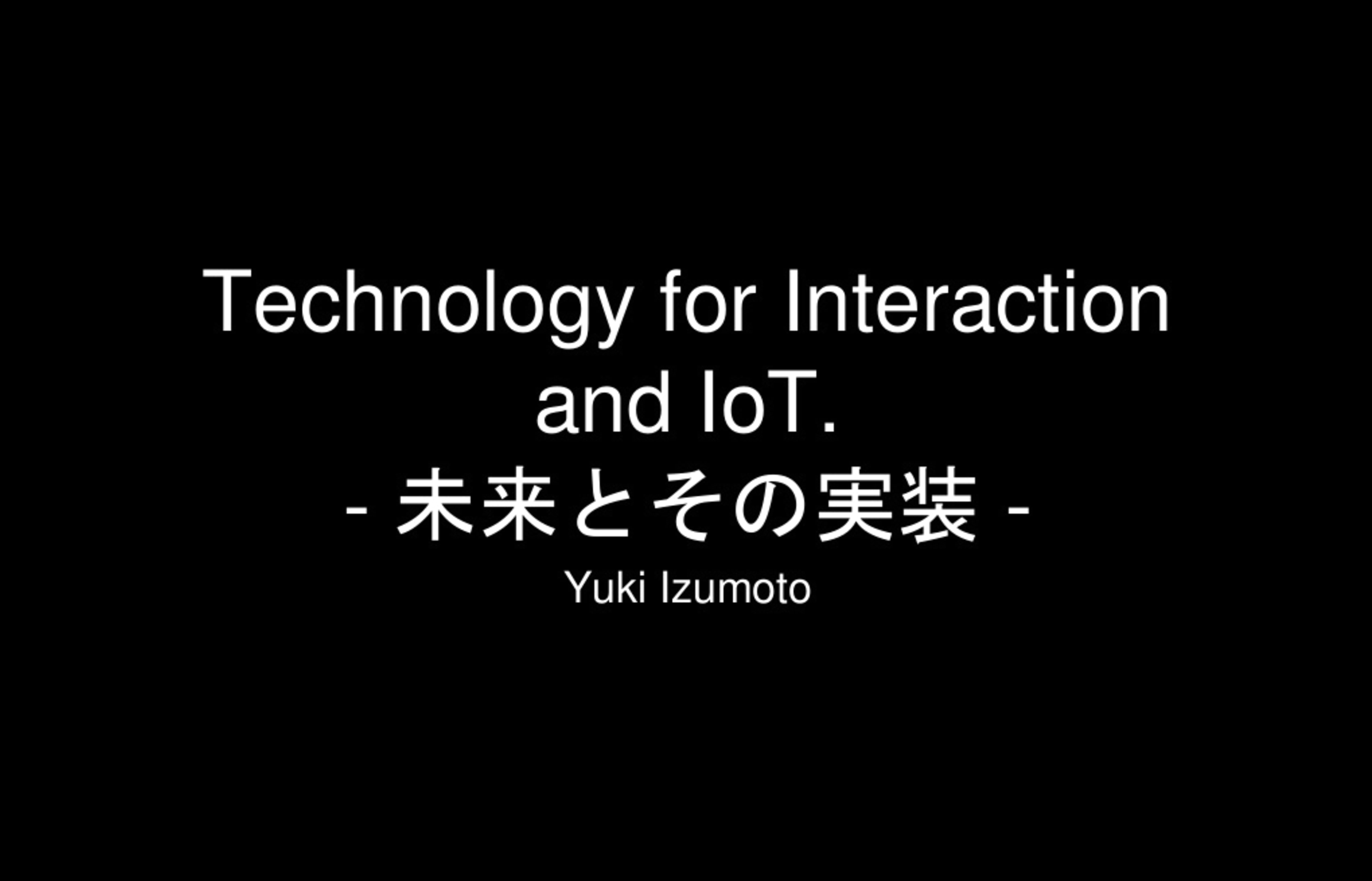 Technology for Interaction and IoT.